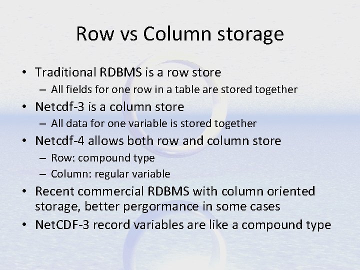 Row vs Column storage • Traditional RDBMS is a row store – All fields