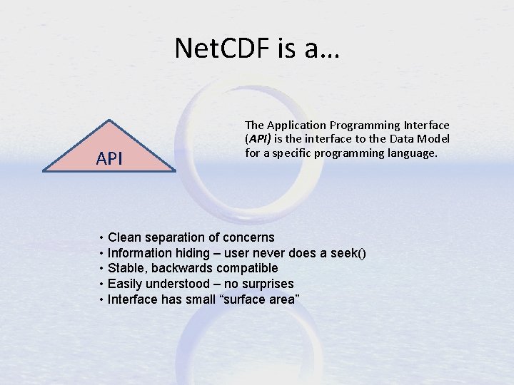 Net. CDF is a… API The Application Programming Interface (API) is the interface to