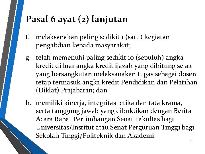 Pasal 6 ayat (2) lanjutan f. melaksanakan paling sedikit 1 (satu) kegiatan pengabdian kepada