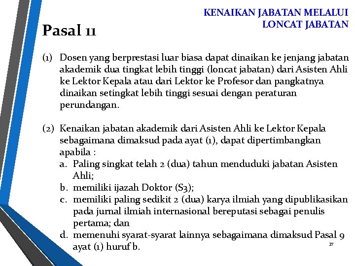 Pasal 11 KENAIKAN JABATAN MELALUI LONCAT JABATAN (1) Dosen yang berprestasi luar biasa dapat