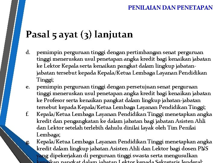 PENILAIAN DAN PENETAPAN Pasal 5 ayat (3) lanjutan d. e. f. g. pemimpin perguruan