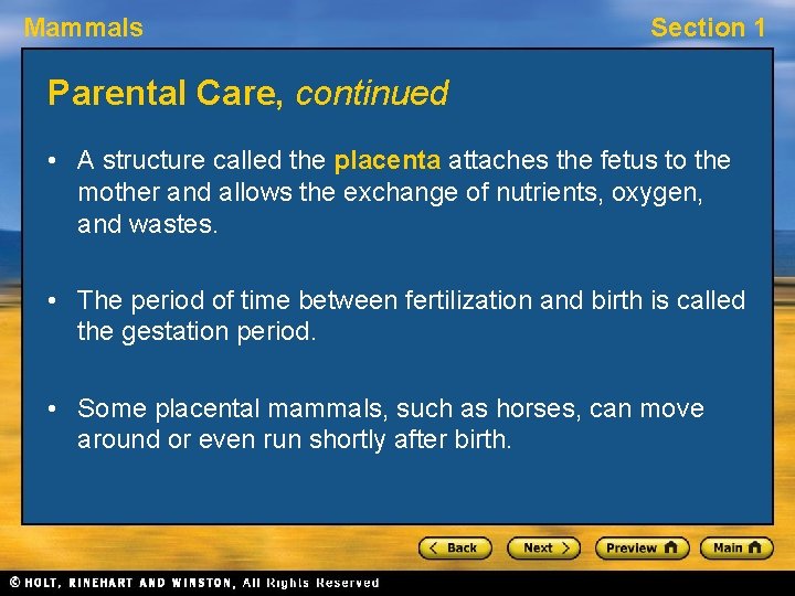 Mammals Section 1 Parental Care, continued • A structure called the placenta attaches the