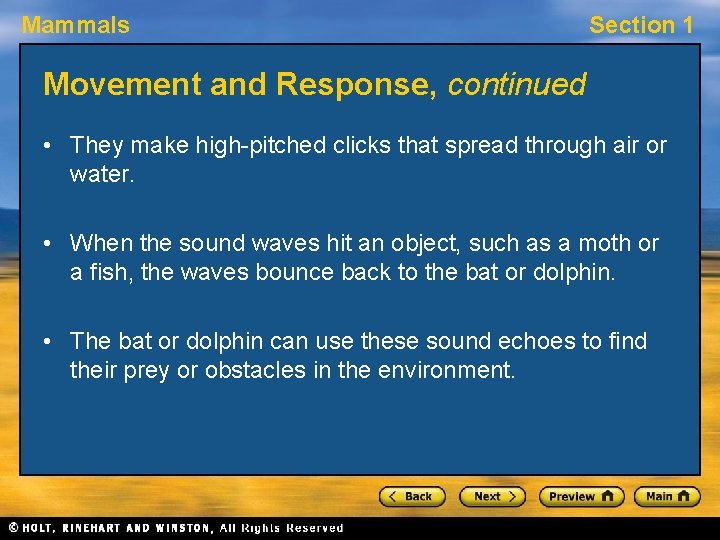 Mammals Section 1 Movement and Response, continued • They make high-pitched clicks that spread