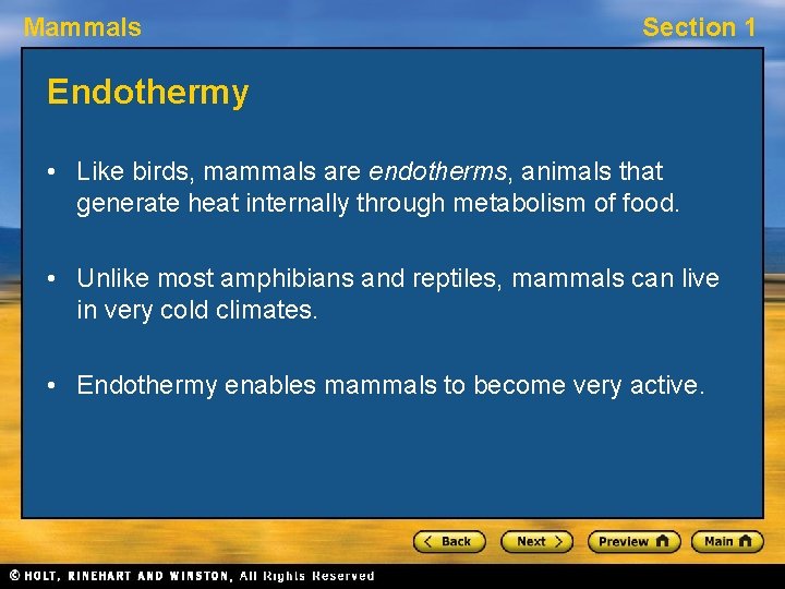 Mammals Section 1 Endothermy • Like birds, mammals are endotherms, animals that generate heat