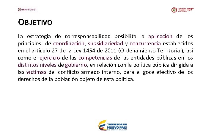 OBJETIVO La estrategia de corresponsabilidad posibilita la aplicación de los principios de coordinación, subsidiariedad