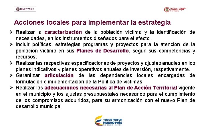 Acciones locales para implementar la estrategia Ø Realizar la caracterización de la población víctima