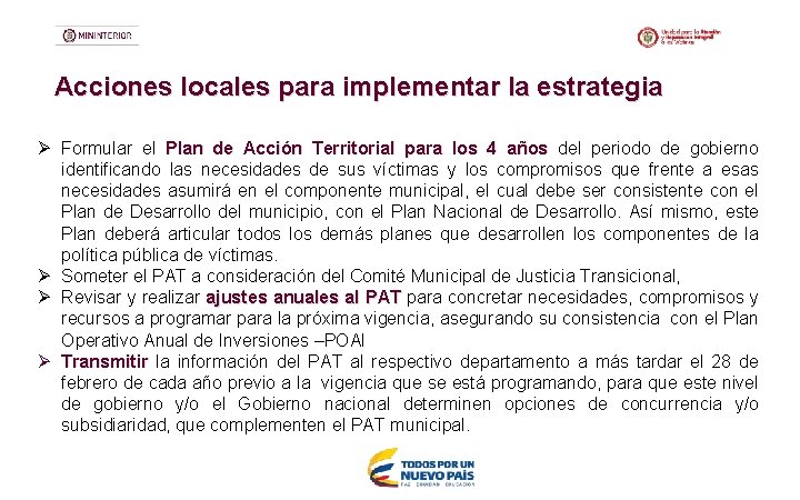 Acciones locales para implementar la estrategia Ø Formular el Plan de Acción Territorial para