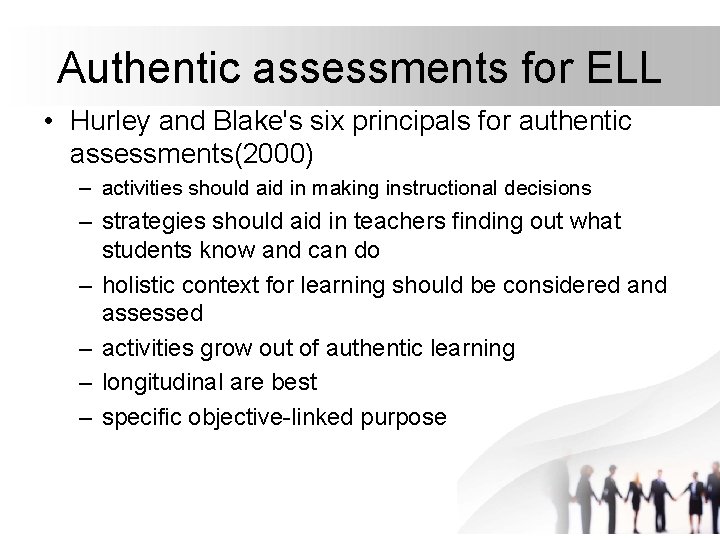 Authentic assessments for ELL • Hurley and Blake's six principals for authentic assessments(2000) –