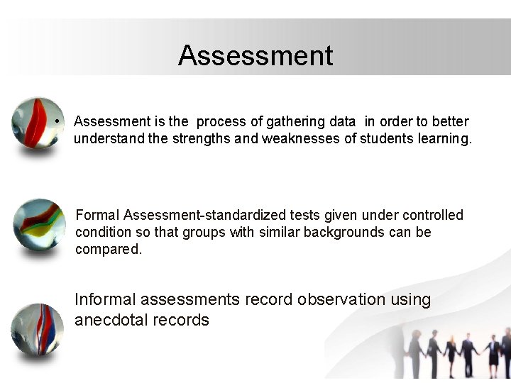 Assessment • Assessment is the process of gathering data in order to better understand