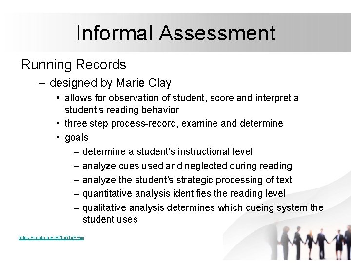 Informal Assessment Running Records – designed by Marie Clay • allows for observation of