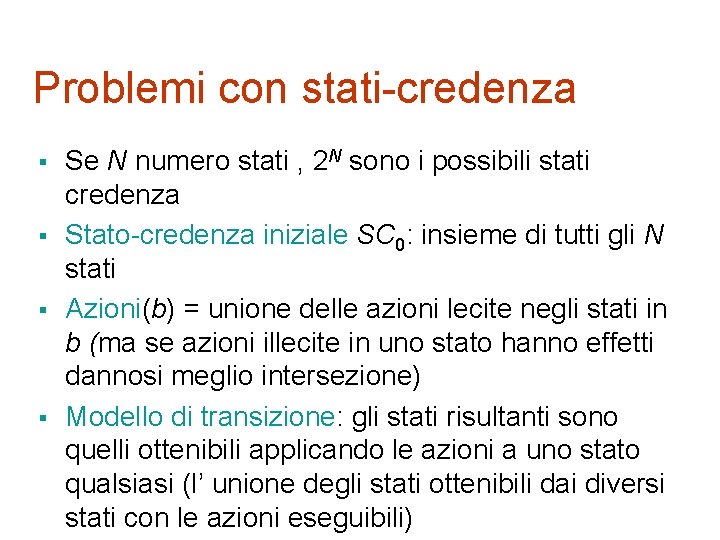 Problemi con stati-credenza § § Se N numero stati , 2 N sono i