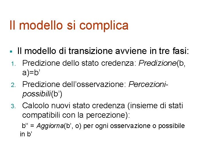 Il modello si complica § 1. 2. 3. Il modello di transizione avviene in