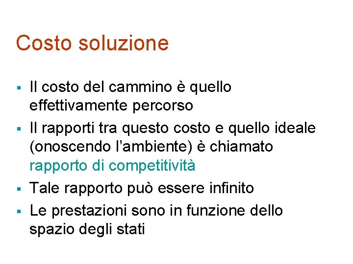 Costo soluzione § § Il costo del cammino è quello effettivamente percorso Il rapporti