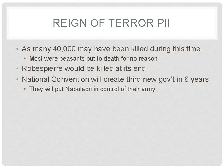 REIGN OF TERROR PII • As many 40, 000 may have been killed during