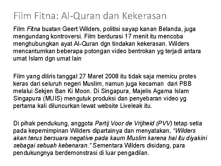 Film Fitna: Al-Quran dan Kekerasan Film Fitna buatan Geert Wilders, politisi sayap kanan Belanda,