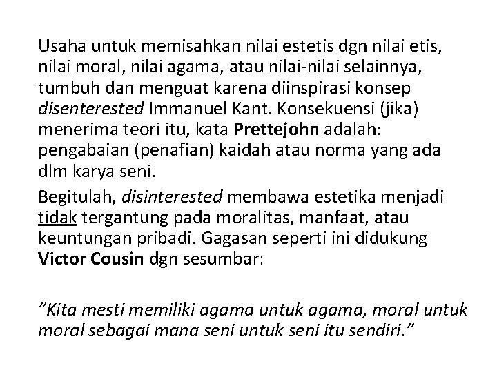 Usaha untuk memisahkan nilai estetis dgn nilai etis, nilai moral, nilai agama, atau nilai-nilai