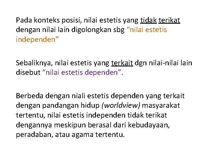 Pada konteks posisi, nilai estetis yang tidak terikat dengan nilai lain digolongkan sbg “nilai