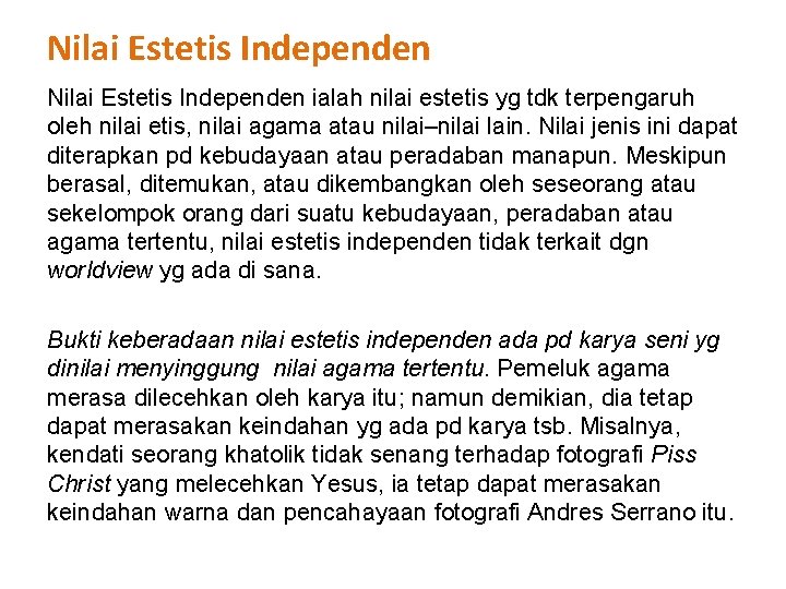 Nilai Estetis Independen ialah nilai estetis yg tdk terpengaruh oleh nilai etis, nilai agama