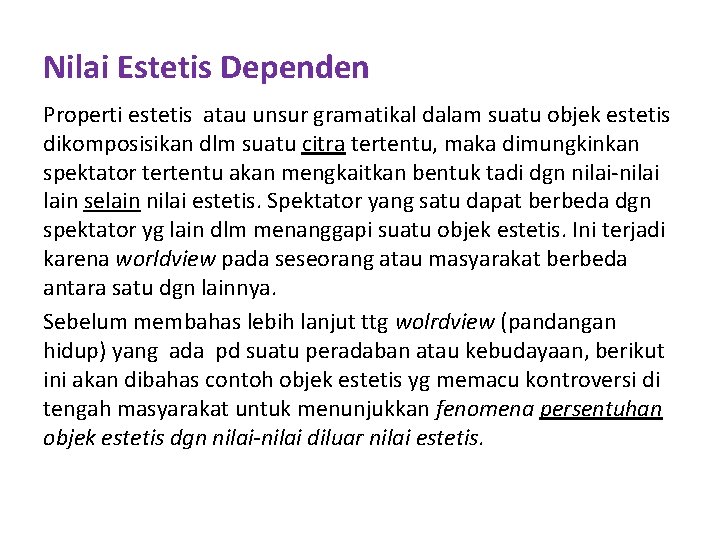 Nilai Estetis Dependen Properti estetis atau unsur gramatikal dalam suatu objek estetis dikomposisikan dlm