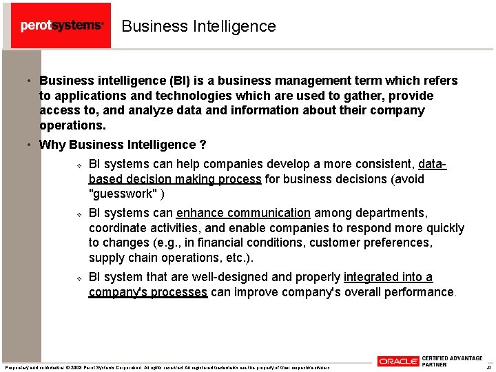 Business Intelligence • Business intelligence (BI) is a business management term which refers to