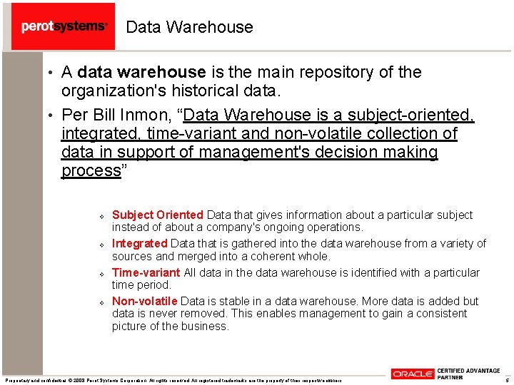 Data Warehouse • A data warehouse is the main repository of the organization's historical