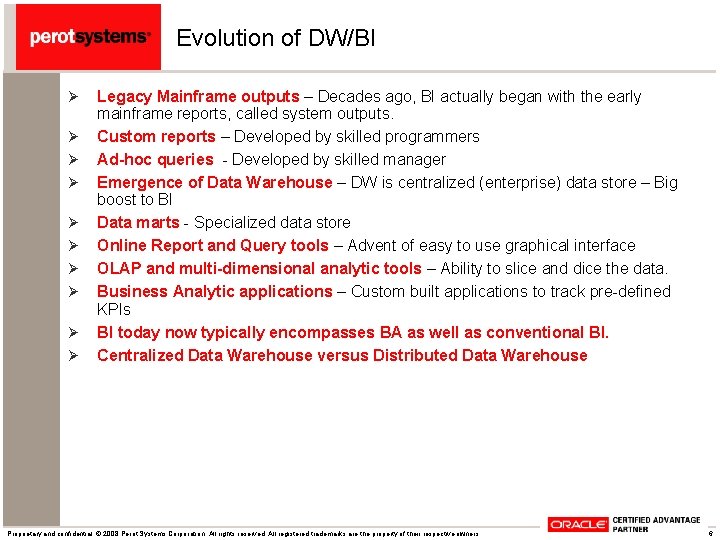 Evolution of DW/BI Ø Ø Ø Ø Ø Legacy Mainframe outputs – Decades ago,