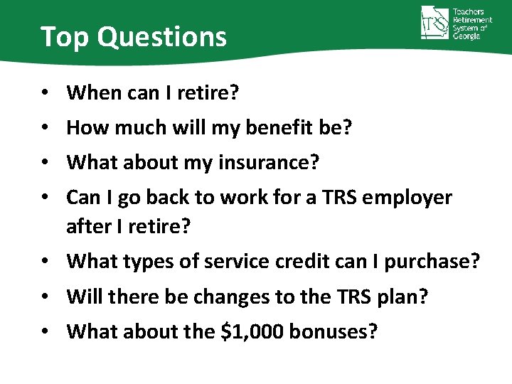 Top Questions • When can I retire? • How much will my benefit be?