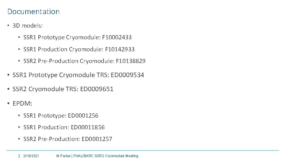 Documentation • 3 D models: • SSR 1 Prototype Cryomodule: F 10002433 • SSR