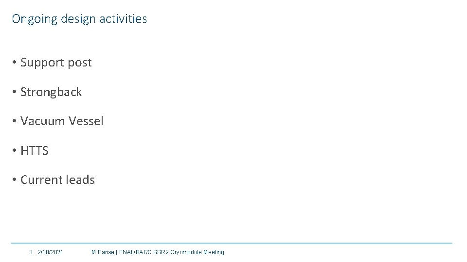 Ongoing design activities • Support post • Strongback • Vacuum Vessel • HTTS • Ongoing design activities • Support post • Strongback • Vacuum Vessel • HTTS •