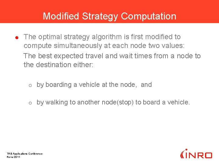 Modified Strategy Computation The optimal strategy algorithm is first modified to compute simultaneously at