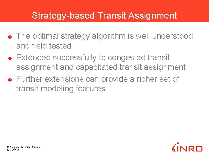 Strategy-based Transit Assignment The optimal strategy algorithm is well understood and field tested Extended