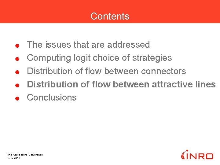 Contents The issues that are addressed Computing logit choice of strategies Distribution of flow