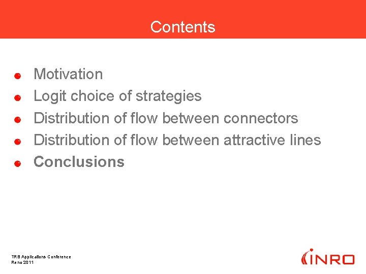 Contents Motivation Logit choice of strategies Distribution of flow between connectors Distribution of flow