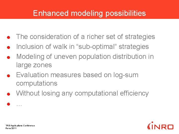 Enhanced modeling possibilities The consideration of a richer set of strategies Inclusion of walk