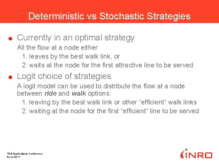 Deterministic vs Stochastic Strategies Currently in an optimal strategy All the flow at a