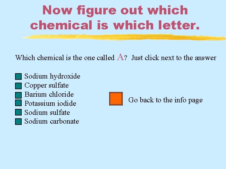 Now figure out which chemical is which letter. Which chemical is the one called