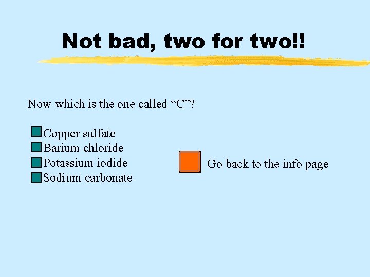 Not bad, two for two!! Now which is the one called “C”? Copper sulfate