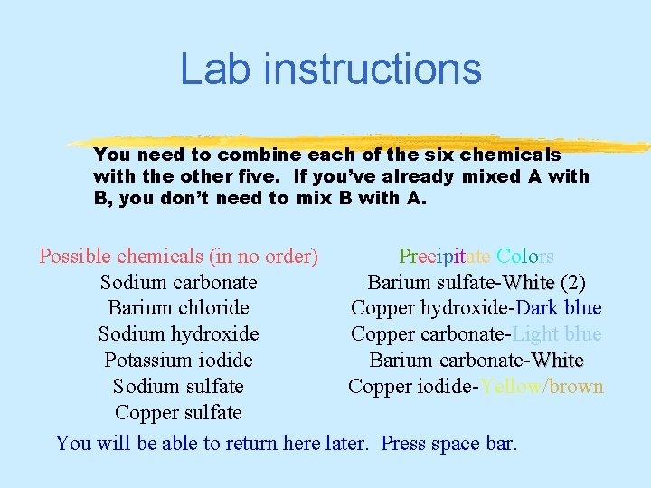 Lab instructions You need to combine each of the six chemicals with the other