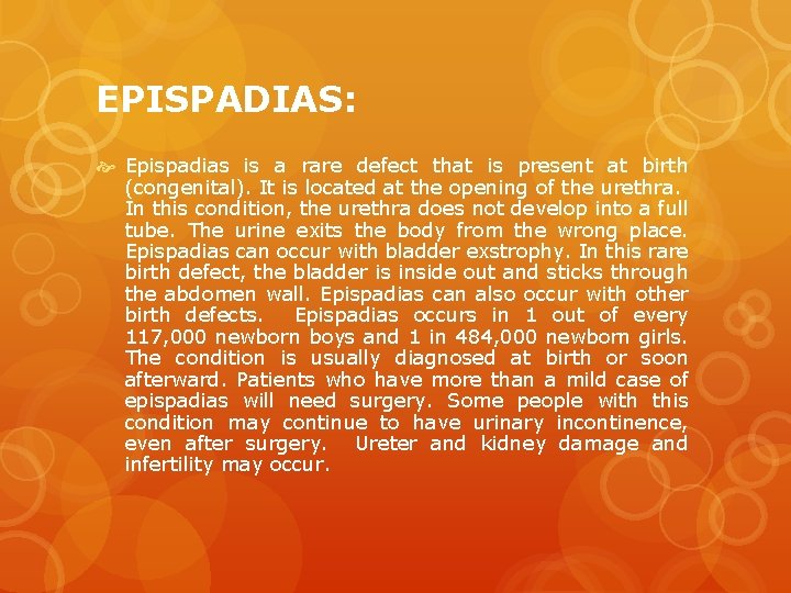 EPISPADIAS: Epispadias is a rare defect that is present at birth (congenital). It is
