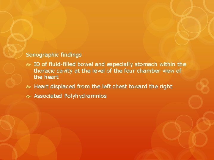 Sonographic findings ID of fluid-filled bowel and especially stomach within the thoracic cavity at