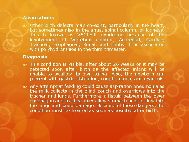 Associations Other birth defects may co-exist, particularly in the heart, but sometimes also in