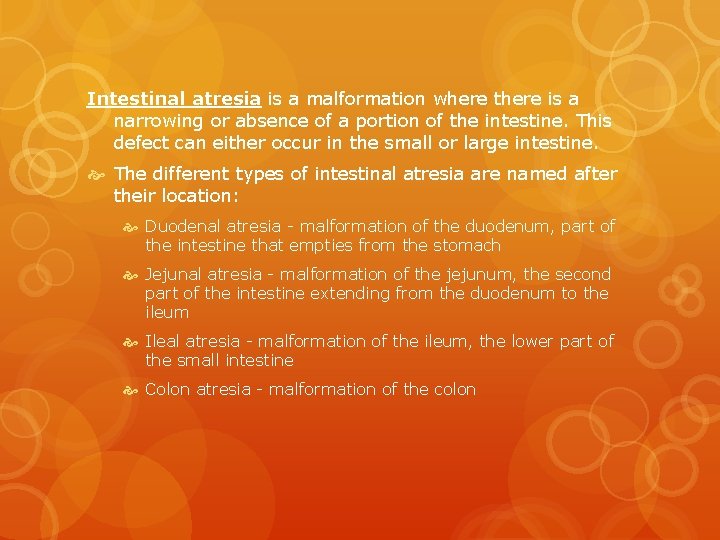 Intestinal atresia is a malformation where there is a narrowing or absence of a