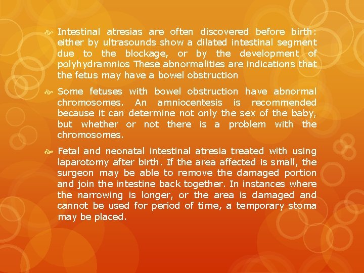  Intestinal atresias are often discovered before birth: either by ultrasounds show a dilated