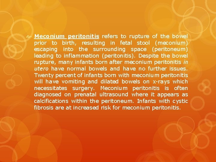  Meconium peritonitis refers to rupture of the bowel prior to birth, resulting in