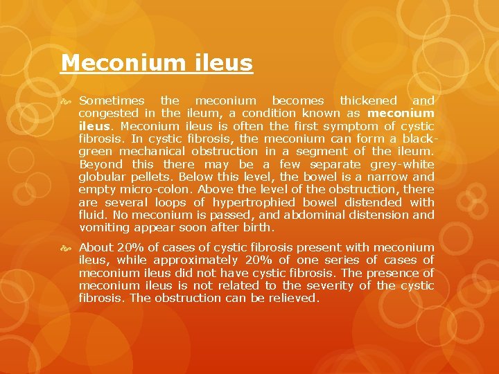 Meconium ileus Sometimes the meconium becomes thickened and congested in the ileum, a condition