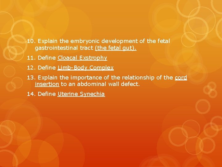 10. Explain the embryonic development of the fetal gastrointestinal tract (the fetal gut). 11.
