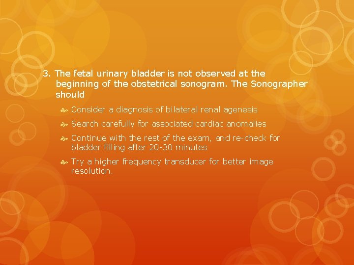 3. The fetal urinary bladder is not observed at the beginning of the obstetrical