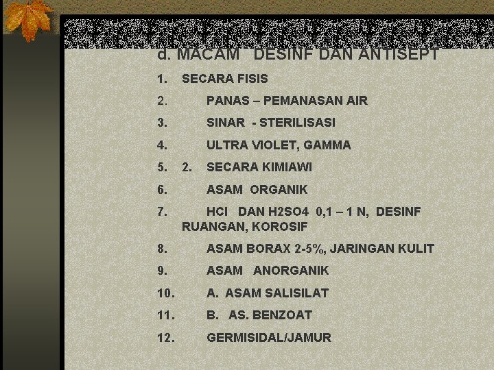 d. MACAM DESINF DAN ANTISEPT 1. SECARA FISIS 2. PANAS – PEMANASAN AIR 3.