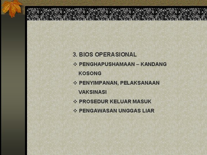 3. BIOS OPERASIONAL v PENGHAPUSHAMAAN – KANDANG KOSONG v PENYIMPANAN, PELAKSANAAN VAKSINASI v PROSEDUR