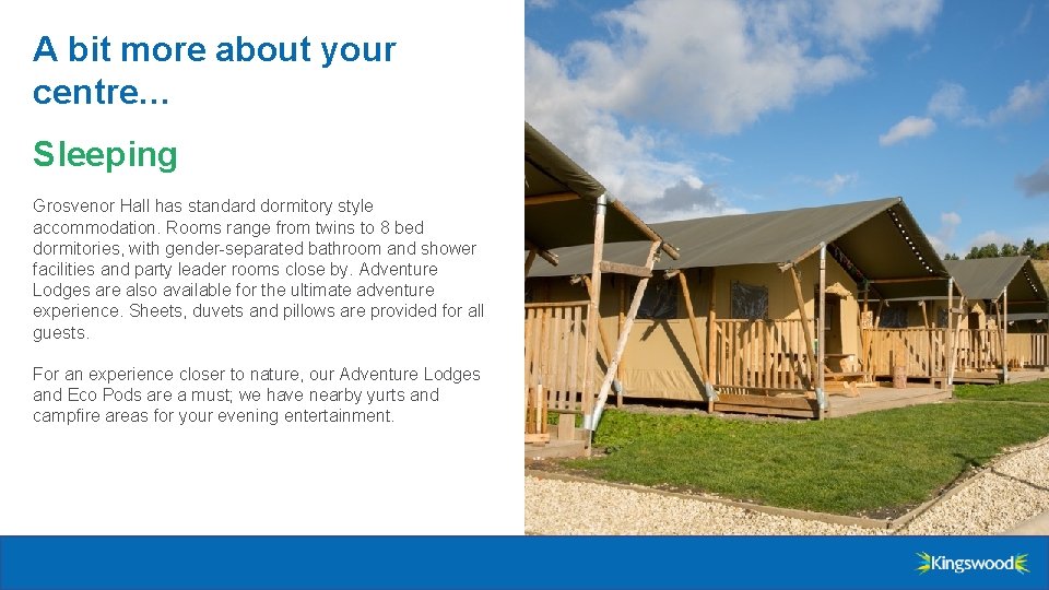 A bit more about your centre… Sleeping Grosvenor Hall has standard dormitory style accommodation.